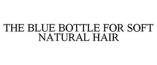 THE BLUE BOTTLE FOR SOFT NATURAL HAIR