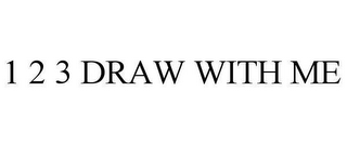 1 2 3 DRAW WITH ME