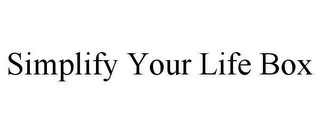 SIMPLIFY YOUR LIFE BOX