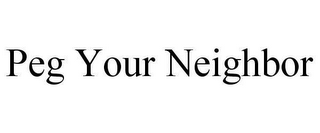 PEG YOUR NEIGHBOR