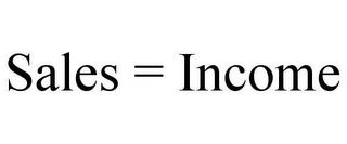 SALES = INCOME