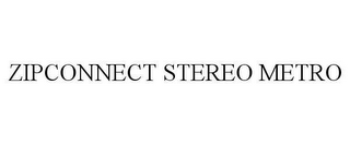 ZIPCONNECT STEREO METRO