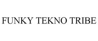 FUNKY TEKNO TRIBE