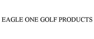 EAGLE ONE GOLF PRODUCTS