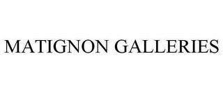 MATIGNON GALLERIES