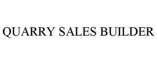 QUARRY SALES BUILDER