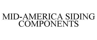 MID-AMERICA SIDING COMPONENTS