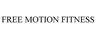 FREE MOTION FITNESS