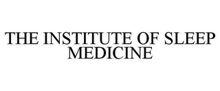 THE INSTITUTE OF SLEEP MEDICINE