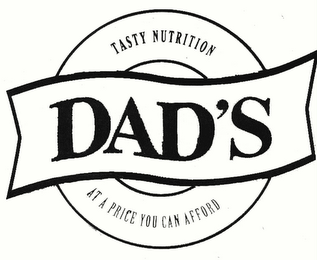 DAD'S TASTY NUTRITION AT A PRICE YOU CAN AFFORD