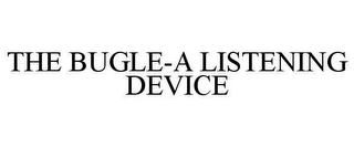 THE BUGLE-A LISTENING DEVICE