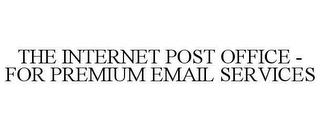 THE INTERNET POST OFFICE - FOR PREMIUM VALUE EMAIL SERVICES