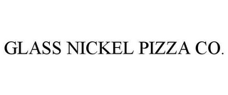 GLASS NICKEL PIZZA CO.