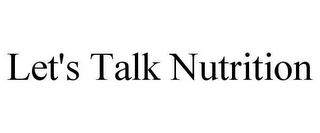 LET'S TALK NUTRITION