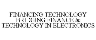 FINANCING TECHNOLOGY BRIDGING FINANCE & TECHNOLOGY IN ELECTRONICS