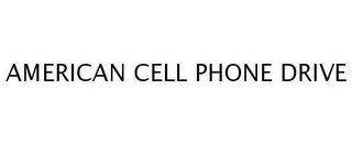 AMERICAN CELL PHONE DRIVE