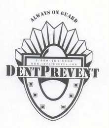 ALWAYS ON GUARD 1-800-464-8868 WWW.OFFICEMOVES.COM DENTPREVENT