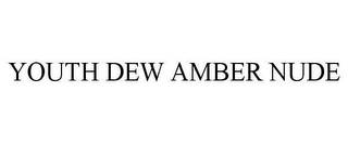 YOUTH DEW AMBER NUDE