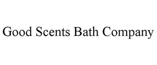 GOOD SCENTS BATH COMPANY