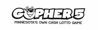 GOPHER 5 MINNESOTA'S OWN CASH LOTTO GAME