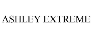 ASHLEY EXTREME