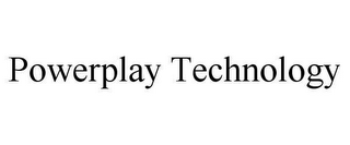 POWERPLAY TECHNOLOGY