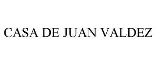 CASA DE JUAN VALDEZ