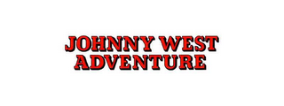 JOHNNY WEST ADVENTURE