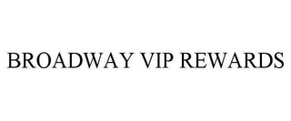 BROADWAY VIP REWARDS