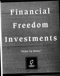 FINANCIAL FREEDOM INVESTMENTS "WAKE-UP MONEY" G THE GROUP INC. REAL ESTATE