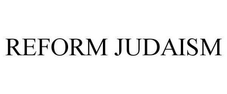 REFORM JUDAISM