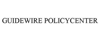 GUIDEWIRE POLICYCENTER