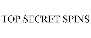 TOP SECRET SPINS