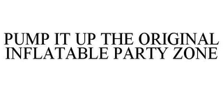 PUMP IT UP THE ORIGINAL INFLATABLE PARTY ZONE