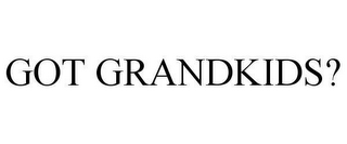 GOT GRANDKIDS?