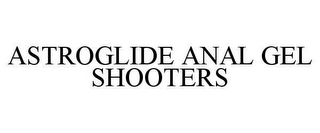 ASTROGLIDE ANAL GEL SHOOTERS