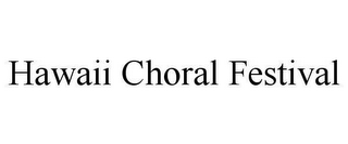 HAWAII CHORAL FESTIVAL