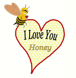 I LOVE YOU HONEY