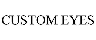 CUSTOM EYES