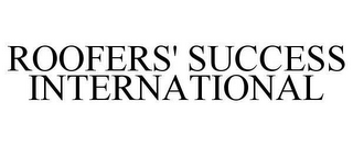 ROOFERS' SUCCESS INTERNATIONAL