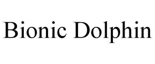BIONIC DOLPHIN