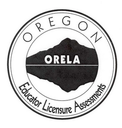 ORELA OREGON EDUCATOR LICENSURE ASSESSMENTS