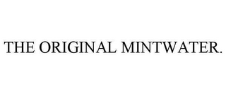 THE ORIGINAL MINTWATER.