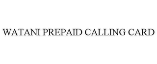 WATANI PREPAID CALLING CARD