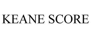 KEANE SCORE