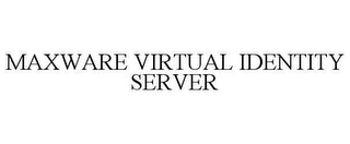 MAXWARE VIRTUAL IDENTITY SERVER