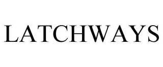 LATCHWAYS