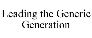 LEADING THE GENERIC GENERATION