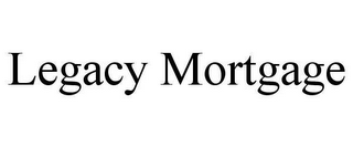 LEGACY MORTGAGE