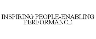 INSPIRING PEOPLE-ENABLING PERFORMANCE